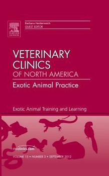 Hardcover Exotic Animal Training and Learning, an Issue of Veterinary Clinics: Exotic Animal Practice: Volume 15-3 Book