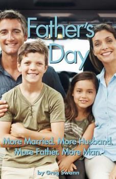 Paperback Father's Day: More Married. More Husband. More Father. More Man. Book