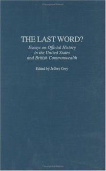 Hardcover The Last Word? Essays on Official History in the United States and British Commonwealth Book