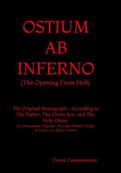 Paperback Ostium AB Inferno: The Opening From Hell According to The Father, The Christ Son, and The Holy Ghost Book