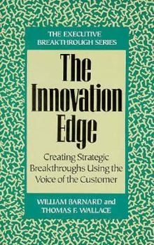 Hardcover The Innovation Edge: Creating Strategic Breakthroughs Using the Voice of the Customer Book