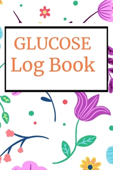 Glucose Log Book: Booklet Logbook Diabetes Lined Journal Diabetic Notebook Daily Prick Diary Food Record Tracker Organizer Ultra Good Gift For Men ... Tracking Paperback Cover 122 Pages Inch Sized