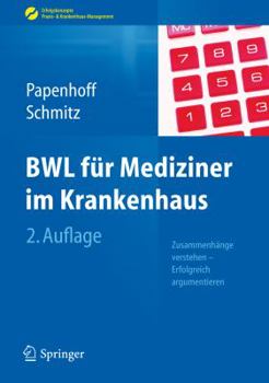 Hardcover Bwl F?r Mediziner Im Krankenhaus: Zusammenh?nge Verstehen - Erfolgreich Argumentieren [German] Book