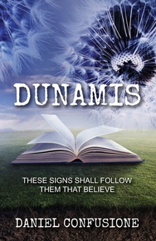 Paperback Dunamis: These Signs Shall Follow Them That Believe Book