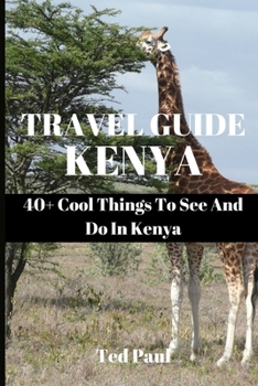 Paperback Travel Guide Kenya 2023: 40+ Cool Things To See And Do In Kenya Book