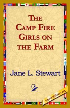 The Camp Fire Girls on the Farm; or, Bessie King's New Chum - Book #2 of the Camp Fire Girls