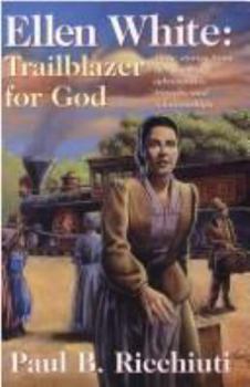 Paperback Ellen White, Trailblazer for God: More Stories from Her Amazing Adventures, Travels, and Relationships Book