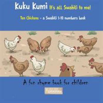 Kuku Kumi - It's All Swahili to Me!: A Fun Rhyme Book for Children