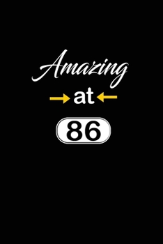 Amazing at 86: funny and cute blank lined journal Notebook,Diary,planner Happy 86th eighty-sixth Birthday Gift for eighty six year old daughter, son,boyfriend,girlfriend,men,women,wife and husband