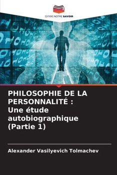 Paperback Philosophie de la Personnalité: Une étude autobiographique (Partie 1) [French] Book