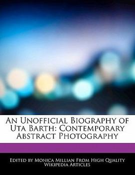 Paperback An Unofficial Biography of Uta Barth: Contemporary Abstract Photography Book