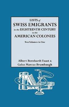 Paperback Lists of Swiss Emigrants in the Eighteenth Century to the American Colonies. Two Volumes in One Book