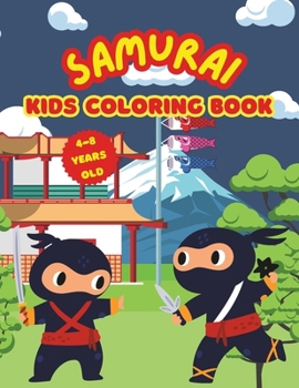 Paperback SAMURAi KIDS COLORING BOOK 4-8 Years Old: Samurai Adventure Coloring Book