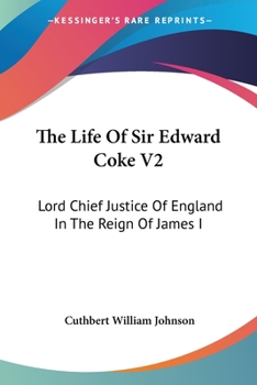 Paperback The Life Of Sir Edward Coke V2: Lord Chief Justice Of England In The Reign Of James I Book