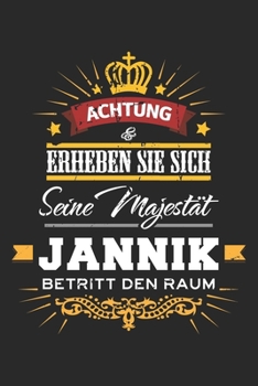 Achtung Erheben Sie sich Seine Majestät Jannik Betritt den Raum: Namensgeschenk Notizbuch liniert DIN A5 - 120 Seiten für Notizen, Zeichnungen, ... Schreibheft Planer Tagebuch (German Edition)