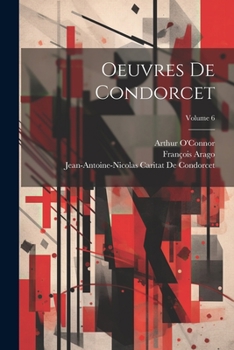 Paperback Oeuvres De Condorcet; Volume 6 [French] Book