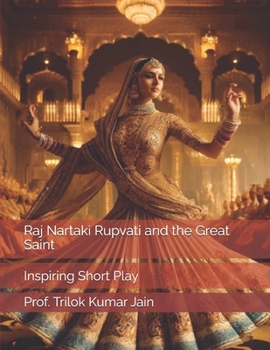 Paperback Raj Nartaki Rupvati and the Great Saint: Inspiring Short Play Book