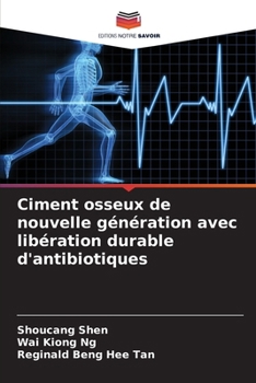 Ciment osseux de nouvelle génération avec libération durable d'antibiotiques (French Edition)