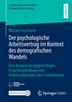 Der psychologische Arbeitsvertrag im Kontext des demografischen Wandels: Eine Analyse der gegenseitigen Erwartungshaltung von Arbeitnehmenden und ... Fachhochschule Schweiz) (German Edition)