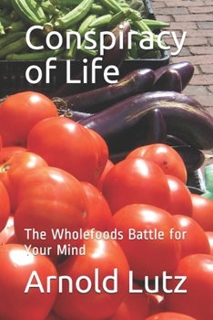 Paperback Conspiracy of Life: The Wholefoods Battle for Your Mind Book