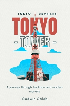 Paperback Tokyo Unveiled: A journey Through Tradition and Modern Marvels Book