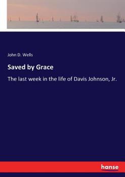 Paperback Saved by Grace: The last week in the life of Davis Johnson, Jr. Book