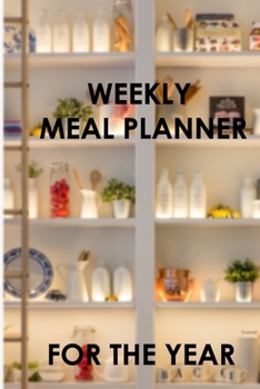 2020 Meal Planner For the Year: Weekly Meal Planner for 2020, Meal Planning Made Easy With This 53 Week Meal Planner Book, 6x9, Soft Cover, Matte Finish