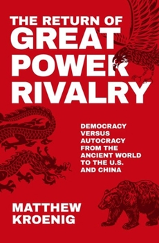 Paperback The Return of Great Power Rivalry: Democracy Versus Autocracy from the Ancient World to the U.S. and China Book