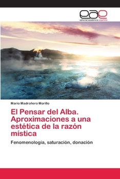El Pensar del Alba. Aproximaciones a una estética de la razón mística