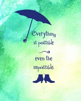 Everything is Possible, Even the Impossible.: 8 x 10 College Ruled Notebook