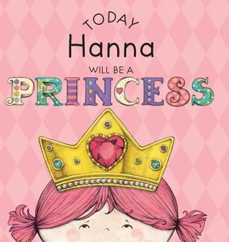 Hardcover Today Hanna Will Be a Princess Book