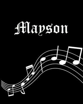 Mayson: Sheet Music Note Manuscript Notebook Paper | Personalized Custom First Name Cover | Musician Composer Instrument Composition Book | 12 Staves ... | Create, Compose & Write Creative Songs