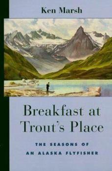 Paperback Breakfast at Trout's Place: The Seasons of an Alaskan Flyfisher Book