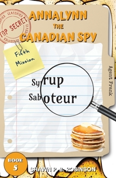 Paperback Annalynn the Canadian Spy: Syrup Saboteur Book