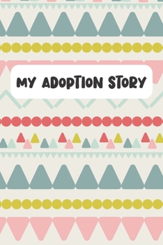 Paperback My Adoption Story: A Memory Keepsake Journal with Prompts Book