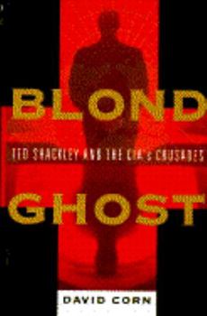 Hardcover Blond Ghost: Ted Shackley and the CIA's Crusades Book