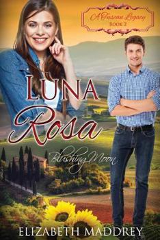 Luna Rosa: Blushing Moon - Book #2 of the A Tuscan Legacy 