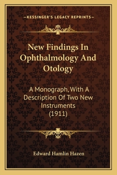 Paperback New Findings In Ophthalmology And Otology: A Monograph, With A Description Of Two New Instruments (1911) Book