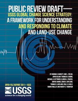 Paperback Public Review Draft--USGS Global Change Science Strategy: A Framework for Understanding and Responding to Climate and Land-Use Change Book