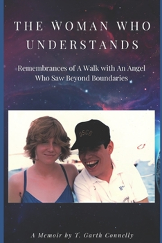 Paperback The Woman Who Understands: Remembrances of A Walk with An Angel Who Saw Beyond Boundaries Book