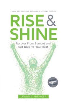 Paperback Rise and Shine: Recover from Burnout and Get Back to Your Best Book