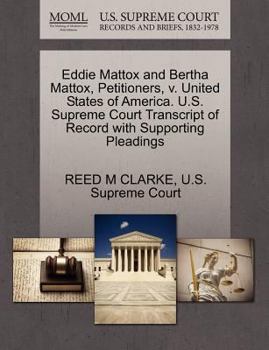 Paperback Eddie Mattox and Bertha Mattox, Petitioners, V. United States of America. U.S. Supreme Court Transcript of Record with Supporting Pleadings Book