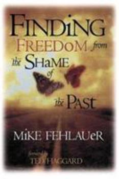 Paperback Finding Freedom from the Shame of the Past: Scriptural Principles to Help Us Understand Our True Value Book