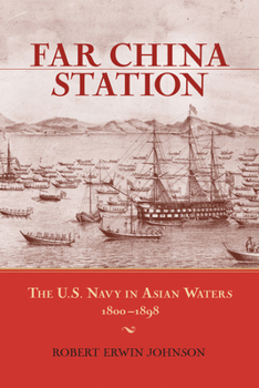 Paperback Far China Station: The U.S. Navy in Asian Waters, 1800-1898 Book