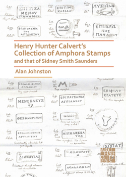 Paperback Henry Hunter Calvert's Collection of Amphora Stamps and That of Sidney Smith Saunders Book