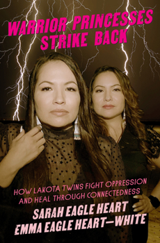 Paperback Warrior Princesses Strike Back: How Lakota Twins Fight Oppression and Heal Through Connectedness Book