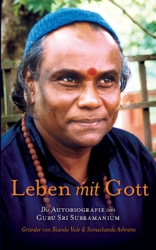 Paperback Leben mit Gott: Die Autobiografie von Guru Sri Subramanium [German] Book
