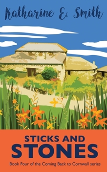 Sticks and Stones - Book #4 of the Coming Back to Cornwall