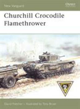 Churchill Crocodile Flamethrower (New Vanguard) - Book #136 of the Osprey New Vanguard