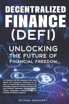 Paperback Decentralized Finance (DeFi): Unlocking The Future of Financial Freedom Book